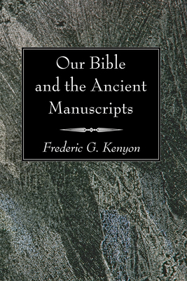 Our Bible and the Ancient Manuscripts 1610977564 Book Cover