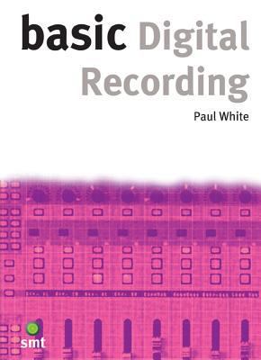 Basic Digital Recording (Basic Series) 1860742696 Book Cover