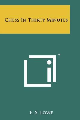 Chess in Thirty Minutes 1258223244 Book Cover