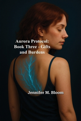 Aurora Protocol: Book Three - Gifts and Burdens 1971264628 Book Cover