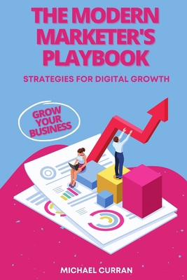 The Modern Marketer's Playbook: Strategies for ... B0FH2BV63L Book Cover