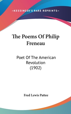 The Poems Of Philip Freneau: Poet Of The Americ... 0548937729 Book Cover