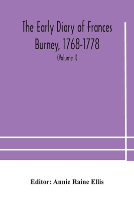 The early diary of Frances Burney, 1768-1778: w... 9354184499 Book Cover