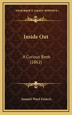 Inside Out: A Curious Book (1862) 1164785729 Book Cover