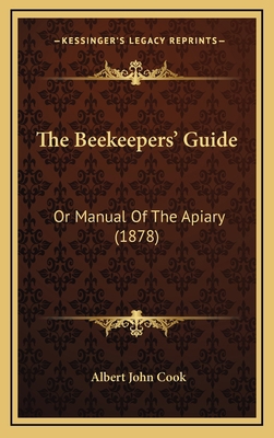 The Beekeepers' Guide: Or Manual Of The Apiary ... 1165856131 Book Cover