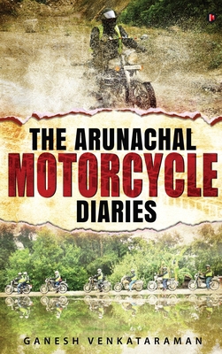 The Arunachal Motorcycle Diaries B0DB2DVJ3M Book Cover