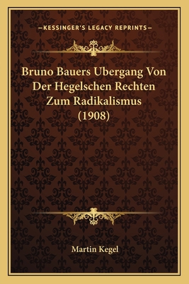 Bruno Bauers Bergang Von Der Hegelschen Rechten... [German] 1167372158 Book Cover