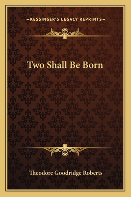 Two Shall Be Born 1163619310 Book Cover