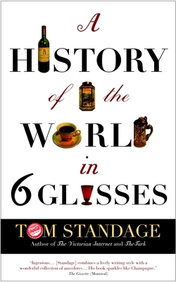 A History of the World in Six Glasses 0385660871 Book Cover
