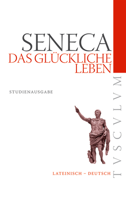 Das Glückliche Leben / de Vita Beata: Lateinisc... [German] 3050059311 Book Cover