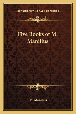 Five Books of M. Manilius 1162572825 Book Cover
