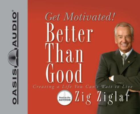 Better Than Good: Get Motivated! 1598591290 Book Cover