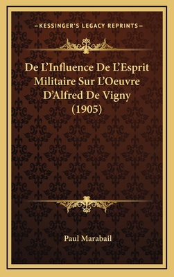 De L'Influence De L'Esprit Militaire Sur L'Oeuv... [French] 116685065X Book Cover