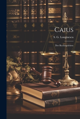 Caius: Der Rechtsgelehrte [German] 1021561681 Book Cover