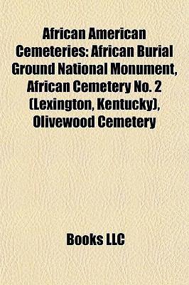 African American Cemeteries : African Burial Ground National Monument, African Cemetery No. 2 (Lexington, Kentucky), Olivewood Cemetery