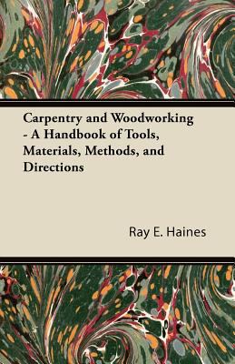 Carpentry and Woodworking - A Handbook of Tools... 1447435214 Book Cover