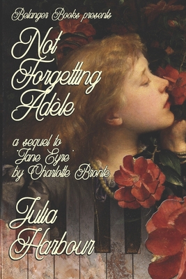 Not Forgetting Adele: A Sequel to Jane Eyre by ... B08PKLXZMG Book Cover