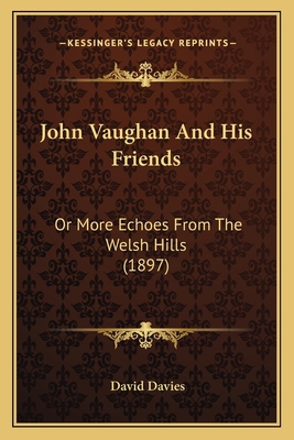 John Vaughan And His Friends: Or More Echoes Fr... 1165432013 Book Cover