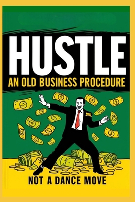 Hustle! An Old Business Procedure, Not a Dance ...            Book Cover