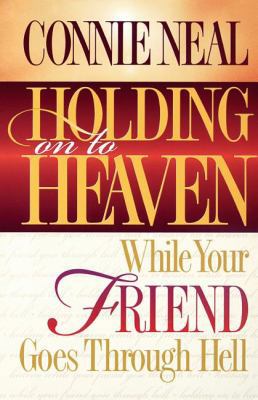 Holding on to Heaven While Your Friend Goes Thr... 0849937647 Book Cover