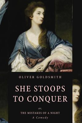 She Stoops to Conquer: Or, the Mistakes of a Ni... 1535105674 Book Cover