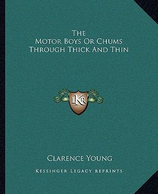 The Motor Boys Or Chums Through Thick And Thin 1162702761 Book Cover