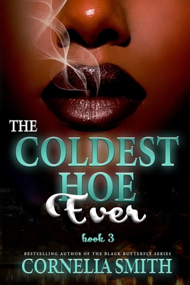 The Coldest Hoe Ever: Book 3 B0FYCJW1ZG Book Cover