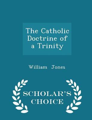 The Catholic Doctrine of a Trinity - Scholar's ... 1297108779 Book Cover