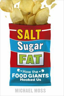 Salt, Sugar, Fat: How the Food Giants Hooked Us... 0753541459 Book Cover