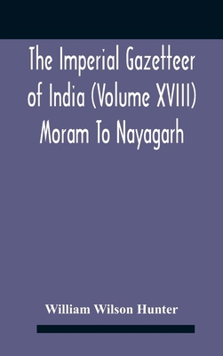 The Imperial Gazetteer Of India (Volume Xviii) ... 9354185207 Book Cover