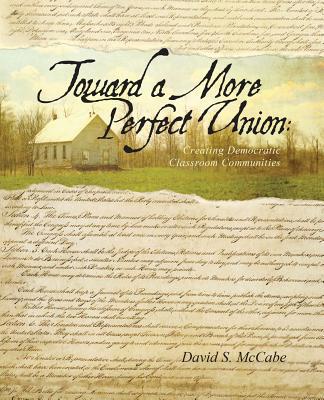 Toward a More Perfect Union: Creating Democrati... 075757405X Book Cover