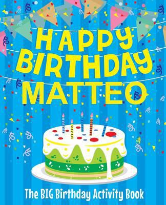 Happy Birthday Matteo - The Big Birthday Activi... 1986948765 Book Cover