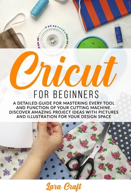 Cricut For Beginners: A Detailed Guide for Mast... B087SHDJTX Book Cover