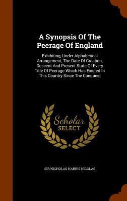 A Synopsis Of The Peerage Of England: Exhibitin... 1346219966 Book Cover