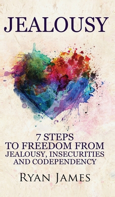 Jealousy: 7 Steps to Freedom From Jealousy, Ins... 1951754298 Book Cover