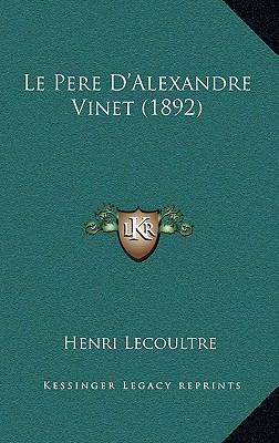 Le Pere D'Alexandre Vinet (1892) [French] 1167560078 Book Cover