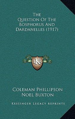 The Question Of The Bosphorus And Dardanelles (... 1165681900 Book Cover