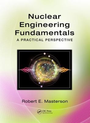 Nuclear Engineering Fundamentals: A Practical P... 1482221497 Book Cover