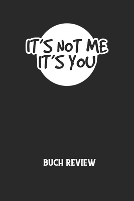 IT'S NOT ME IT'S YOU - Buch Review: Arbeitsbuch... [German] B084QLDW5X Book Cover