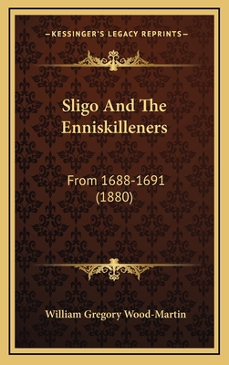 Sligo And The Enniskilleners: From 1688-1691 (1... 1164987852 Book Cover