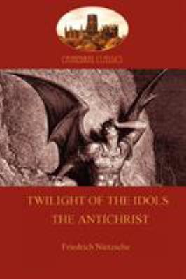 Twilight of the Idols (or How to Philosophize W... 1907523669 Book Cover