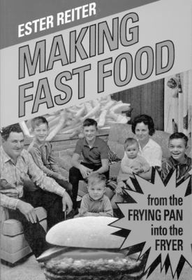 Making Fast Food: From the Frying Pan Into the ... 077350947X Book Cover