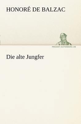 Die Alte Jungfer [German] 3842403259 Book Cover
