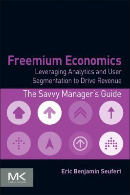 Freemium Economics: Leveraging Analytics and Us... 0124166903 Book Cover