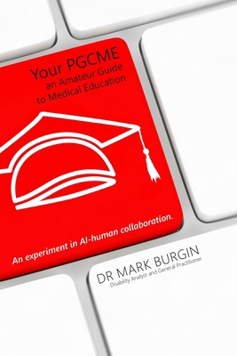 Your PGCME: An Amateur Guide to Medical Education 1835630200 Book Cover