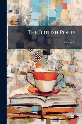 The British Poets; Volume 10 1276380348 Book Cover