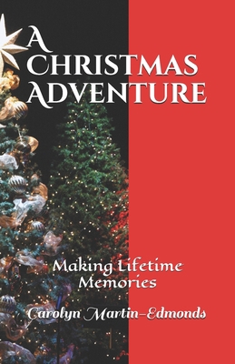 A Christmas Adventure: Making Lifetime Memories B08LPN2QVP Book Cover