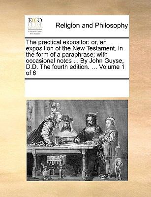 The Practical Expositor: Or, an Exposition of t... 1170911242 Book Cover