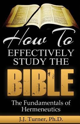 How To Effectively Study The Bible: Basic Keys ... 1500440957 Book Cover