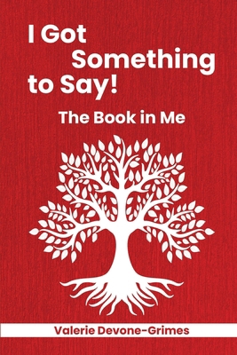 I Got Something to Say! The Book in Me 1965757421 Book Cover